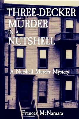 Three-Decker Murder in a Nutshell: A Nutshell Murder Mystery - Frances McNamara - cover