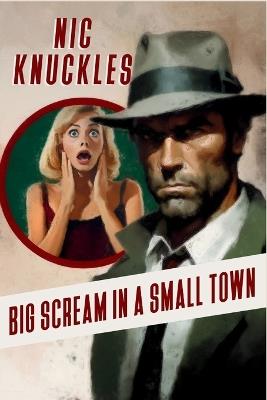 Big Scream in a Small Town: The Nic Knuckles Collection - Nic Knuckles,William Ade - cover