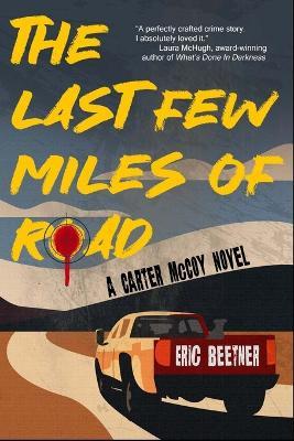 The Last Few Miles of Road: A Carter McCoy Novel - Eric Beetner - cover
