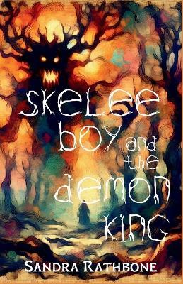 Skelee Boy and the Demon King: A Skelee Boy Book - Sandra Rathbone - cover