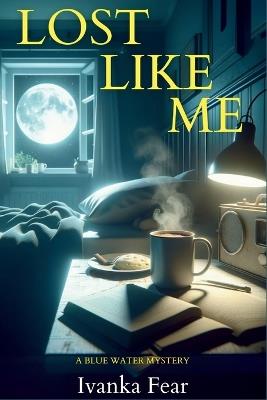 Lost Like Me: A Blue Water Mystery - Ivanka Fear - cover