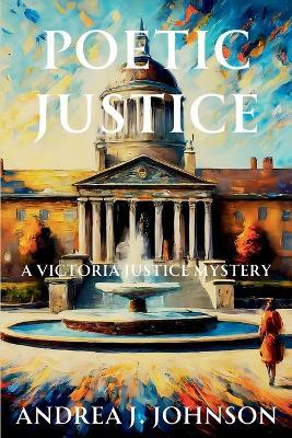 Poetic Justice: A Victoria Justice Mystery - Andrea J Johnson - cover
