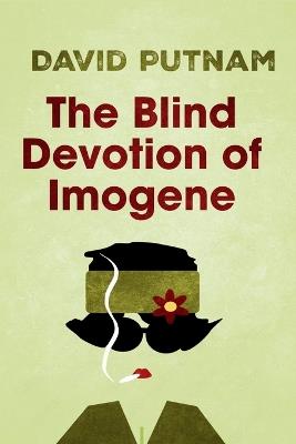 The Blind Devotion of Imogene: The Misadventures of Imogene Taylor - David Putnam - cover