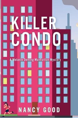 Killer Condo: A Melanie Deming Manhattan Mystery - Nancy Good - cover