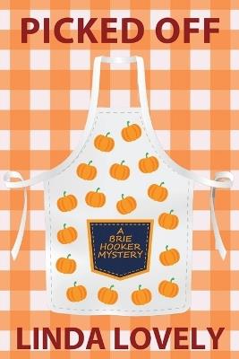 Picked Off: A Brie Hooker Mystery - Linda Lovely - cover