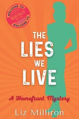 The Lies We Live: A Homefront Mystery - Liz Milliron - cover