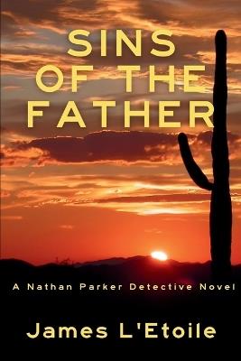 Sins of the Father: A Detective Nathan Parker Novel - James L'Etoile - cover