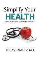 Simplify Your Health: A Doctor's Practical Guide to a Healthier Life - Lucas Ramirez - cover