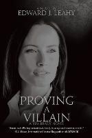 Proving A Villain: A Kim Brady Novel - Edward J Leahy - cover