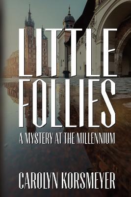 Little Follies: A Mystery at the Millennium - Carolyn Korsmeyer - cover