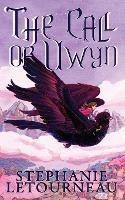 The Call of Uwyn - Stephanie Letourneau - cover