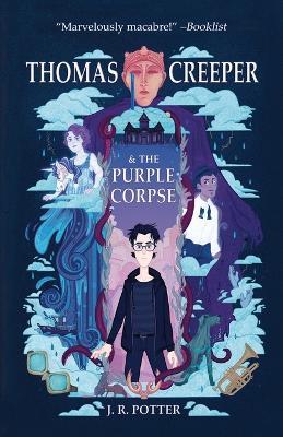 Thomas Creeper and the Purple Corpse - J R Potter - cover