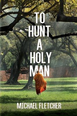 To Hunt a Holy Man - Michael Fletcher - cover