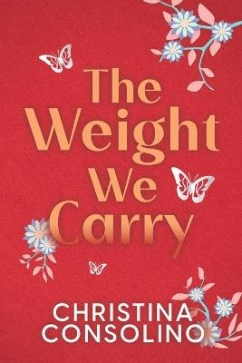 The Weight We Carry - Christina Consolino - cover