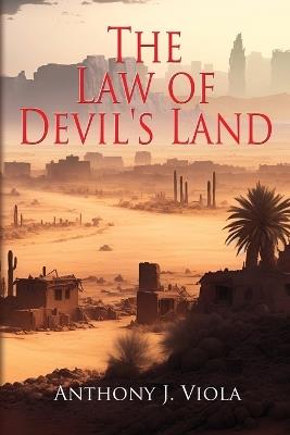 The Law of Devil's Land: A Post-Apocalyptic Young Adult Novel - Anthony J Viola - cover