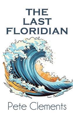 The Last Floridian - Pete Clements - cover