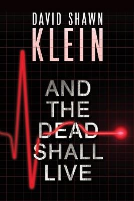 And the Dead Shall Live - David Shawn Klein - cover