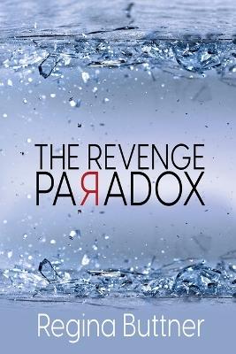 The Revenge Paradox - Regina Buttner - cover
