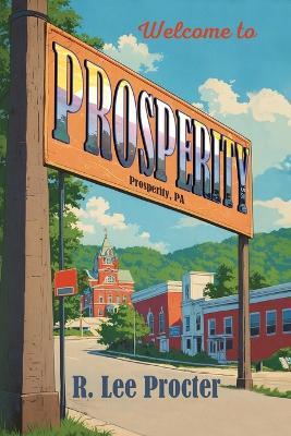 Prosperity, Pennsylvania - R Lee Procter - cover