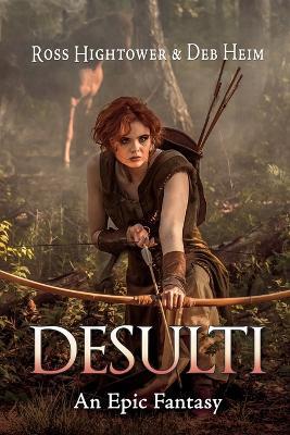 Desulti: An Epic Fantasy - Ross Hightower,Deb Heim - cover