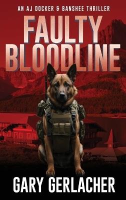 Faulty Bloodline: An AJ Docker and Banshee Thriller - Gary Gerlacher - cover