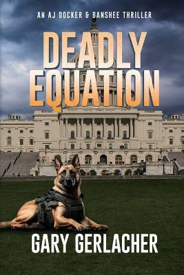 Deadly Equation: An AJ Docker and Banshee Thriller - Gary Gerlacher - cover