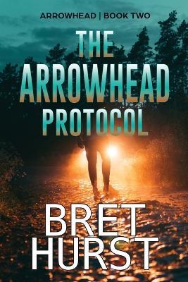 The Arrowhead Protocol: An Arrowhead Thriller - Bret Hurst - cover