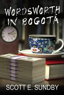 Wordsworth in Bogotá - Scott E Sundby - cover
