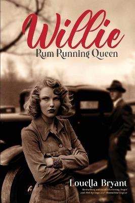 Willie - Rum Running Queen: Based on the true story of Willie Carter Sharpe - Louella Bryant - cover