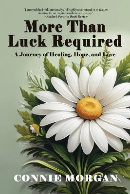 More Than Luck Required: A Journey of Healing, Hope, and Love - Connie Morgan - cover