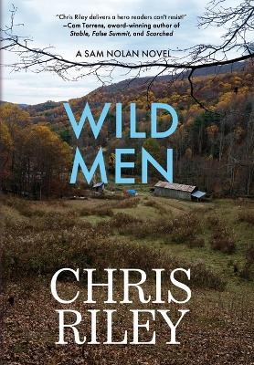 Wild Men: A Sam Nolan Novel - Chris Riley - cover