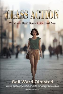 Class Action: What You Don't Know CAN Hurt You - Gail Ward Olmsted - cover