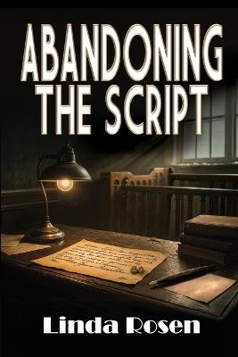Abandoning the Script - Linda Rosen - cover