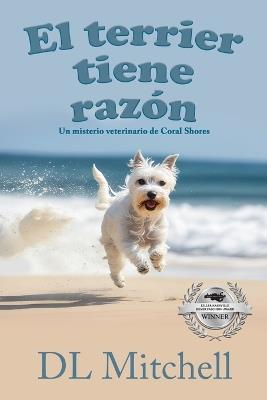 El Terrier Tiene Razón: Un Misterio Veterinario de Coral Shores - DL Mitchell - cover