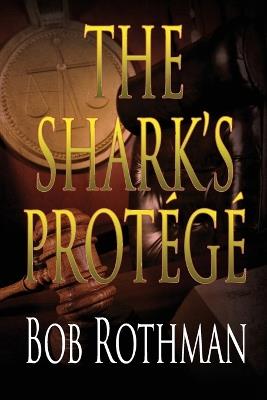 The Shark's Protégé - Bob Rothman - cover