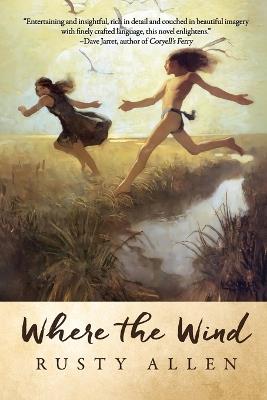 Where the Wind: A Lyrical Coming-of-Age Story - Rusty Allen - cover