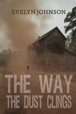 The Way the Dust Clings - Evelyn Johnson - cover