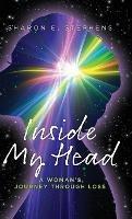 Inside My Head: A woman's journey through loss - Sharon E Stephens - cover