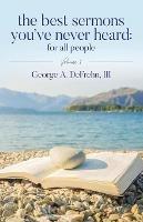 The Best Sermons You've Never Heard: For All People: Volume 1 - George A Defrehn - cover