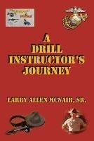 A Drill Instructor's Journey - Larry Allen McNair - cover