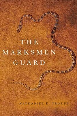 The Marksmen Guard - Nathaniel E Troupe - cover