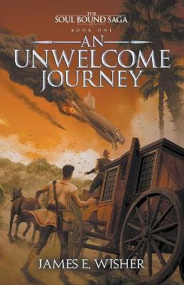 An Unwelcome Journey - James E Wisher - cover