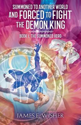 The Summoned Hero - James E Wisher - cover