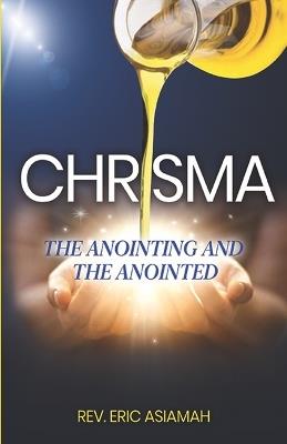 Chrisma: The Anointed One - Eric Asiamah - cover