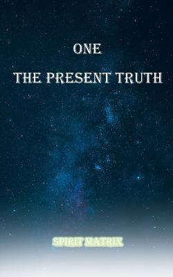 One The Present Truth: Spirit Matrix - Ron Lopez - cover