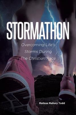 Stormathon: Overcoming Life's Storms During The Christian Race - Melissa Mallory Todd - cover