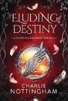 Eluding Destiny - Charlie Nottingham - cover