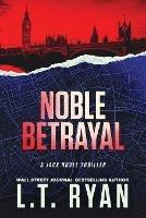 Noble Betrayal - L T Ryan - cover