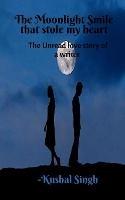 The Moonlight Smile that Stole my Heart: The unread love story of a writer. - Kushal Singh - cover