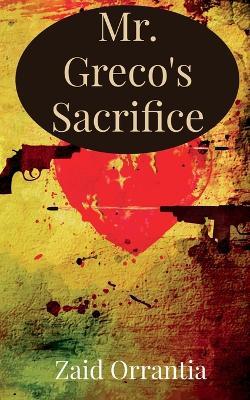 Mr. Greco's Sacrifice - Zaid Orrantia - cover
